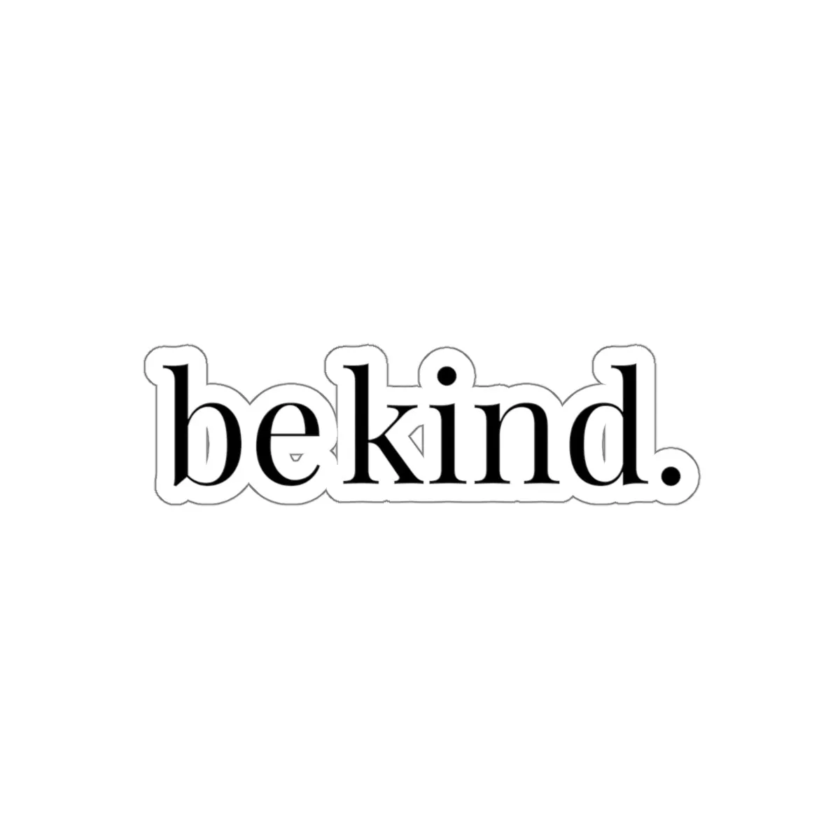 be kind. Sticker