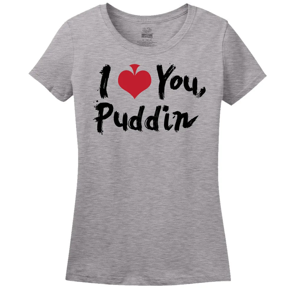 I Love You Puddin T-Shirt