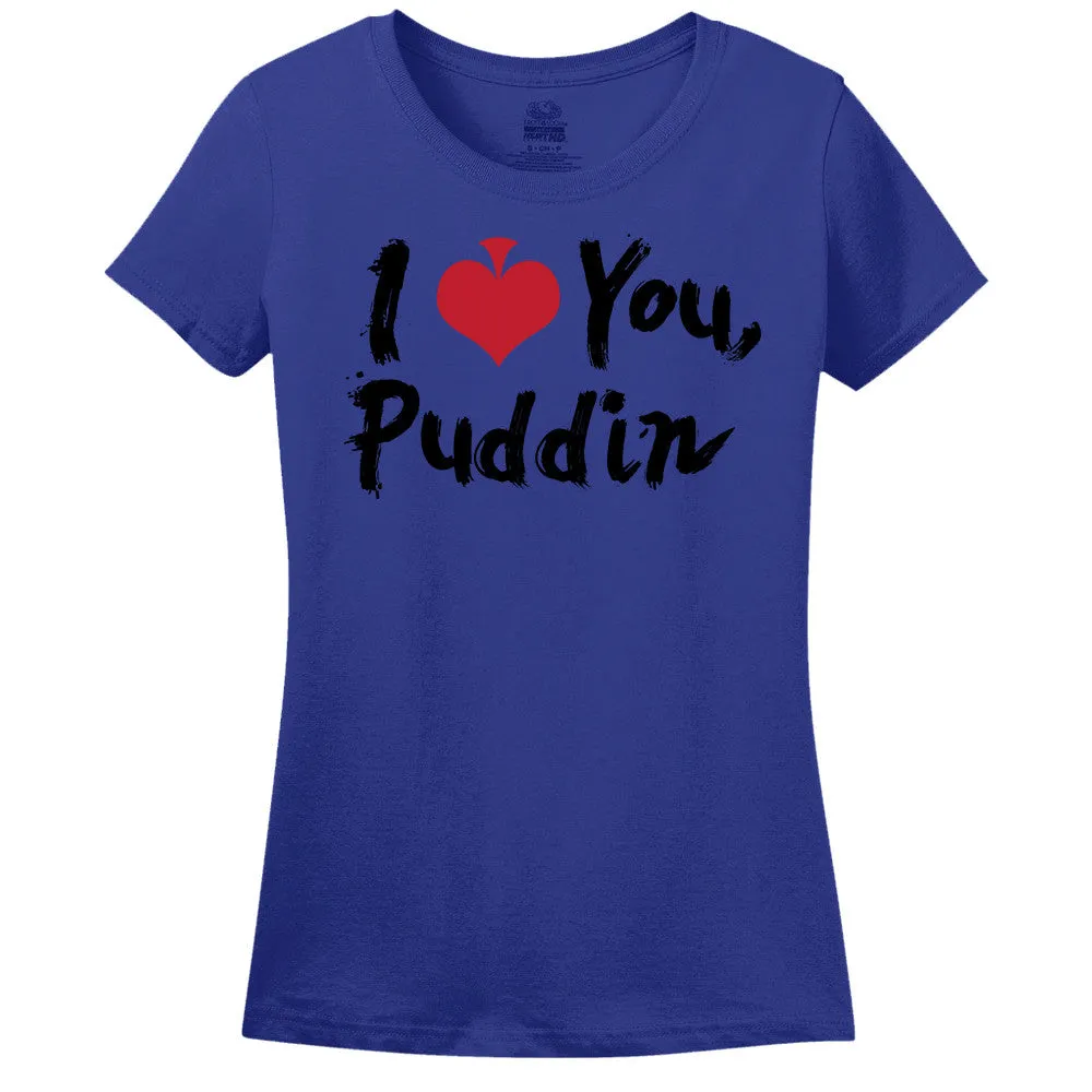 I Love You Puddin T-Shirt