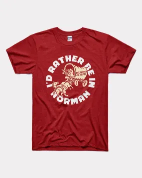 I'd Rather Be in Norman Oklahoma Cardinal T-Shirt