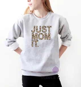 Just Mom It Sweatshirt