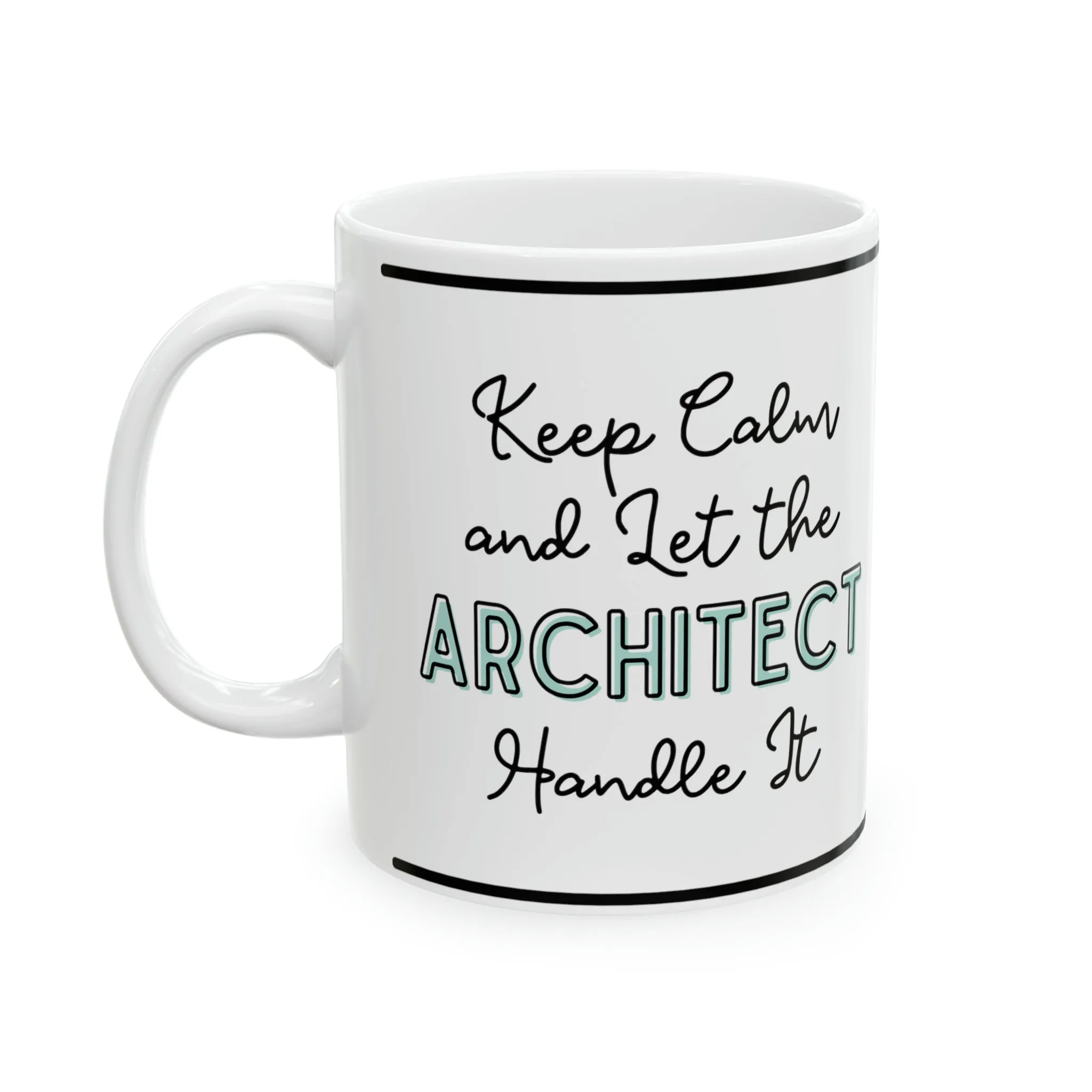 Keep Calm and let the Architect Handle It - Ceramic Mug, 11oz