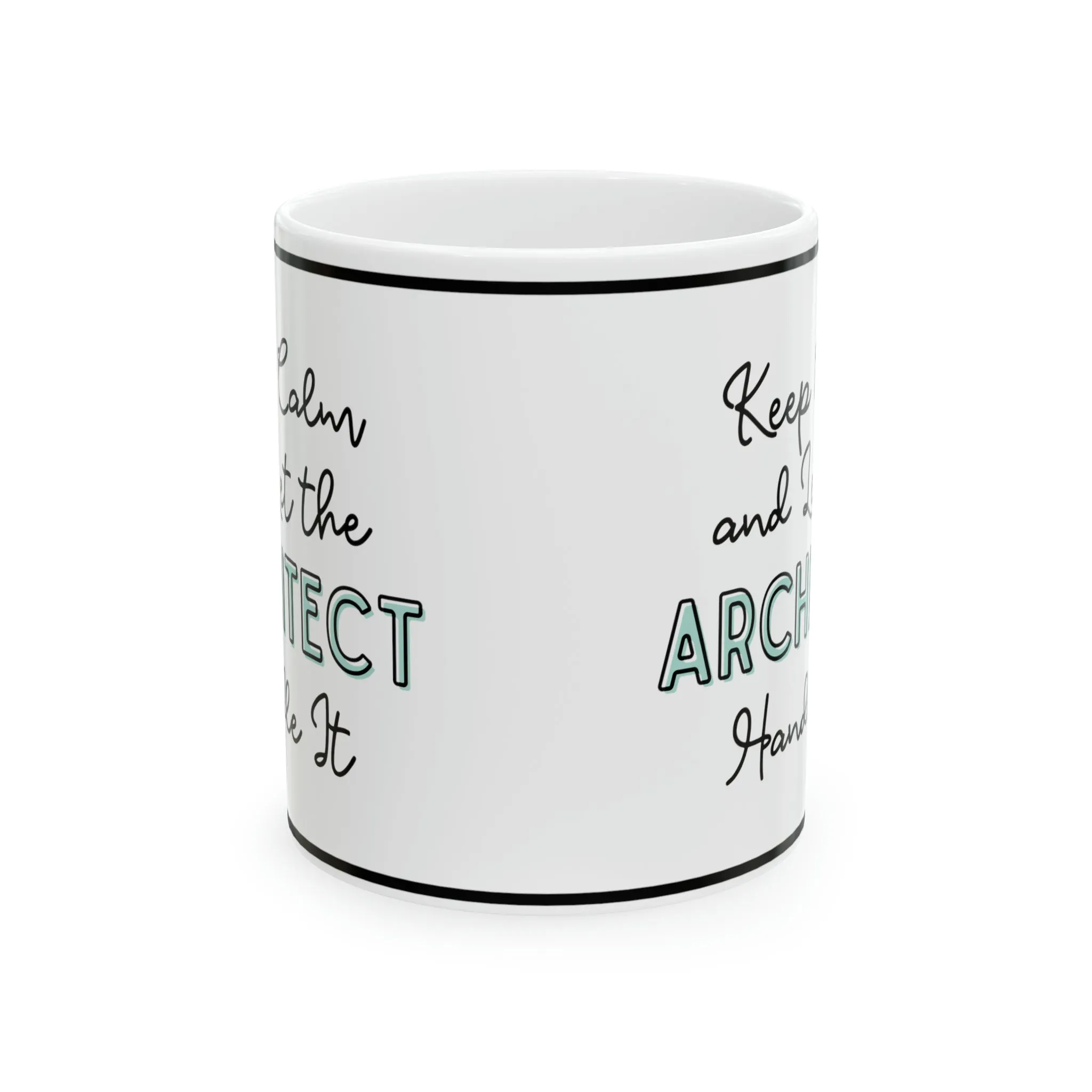 Keep Calm and let the Architect Handle It - Ceramic Mug, 11oz