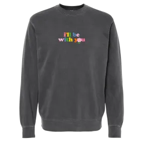 "I'll Be With You" Crewneck