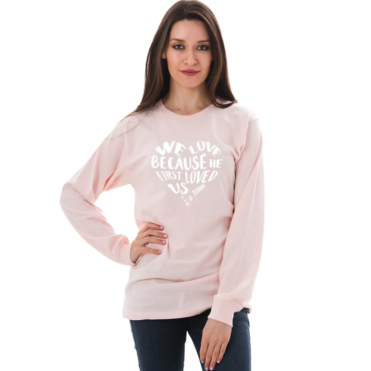 We Love Because He First Loved Us Long Sleeve T Shirt